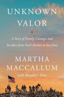 Unknown valor : a story of family, courage, and sacrifice from Pearl Harbor to Iwo Jima /