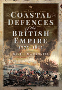 Coastal defences of the British Empire in the Revolutionary & Napoleonic eras /