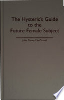 The hysteric's guide to the future female subject /
