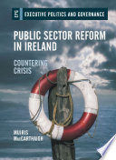 Public Sector Reform in Ireland : countering crisis /