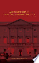 Accountability in Irish parliamentary politics /