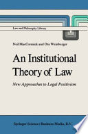 An Institutional Theory of Law : New Approaches to Legal Positivism /