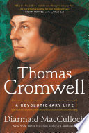 Thomas Cromwell : a revolutionary life /