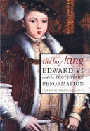 The boy king : Edward VI and the protestant reformation /