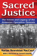 Sacred justice : the voices and legacy of the Armenian Operation Nemesis /