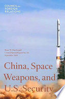 China, space weapons, and U.S. security /