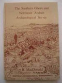 The Southern Ghors and Northeast ʼArabah archaeological survey /