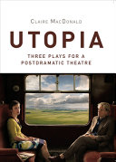 Utopia : three plays for a postdramatic theatre /