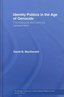 Identity politics in the age of genocide : the Holocaust and historical representation /