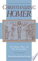 Christianizing Homer : the Odyssey, Plato, and the Acts of Andrew /