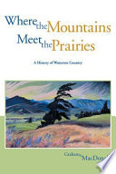Where the mountains meet the prairies : a history of Waterton country /