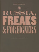 Russia, freaks and foreigners : three performance texts /