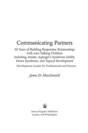 Communicating partners : 30 years of building responsive relationships with late-talking children including autism, Asperger's syndrome (ASD), Down syndrome, and typical development : development guides for professionals and parents /