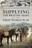 Supplying the British army in the First World War /