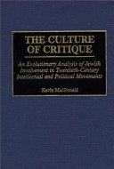 The culture of critique : an evolutionary analysis of Jewish involvement in twentieth-century intellectual and political movements /