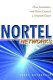 Nortel Networks : how innovation and vision created a network giant /