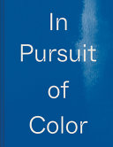 In pursuit of color : from fungi to fossil fuels, uncovering the origins of the world's most famous dyes /