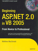 Beginning ASP.NET 2.0 in VB 2005 : from novice to professional /