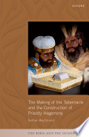 The making of the tabernacle and the construction of priestly hegemony /