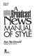 A broadcast news manual of style /