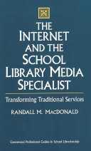 The Internet and the school library media specialist : transforming traditional services /