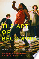 The art of becoming : how group improvisation works /