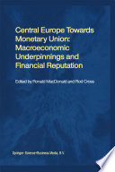 Central Europe towards Monetary Union: Macroeconomic Underpinnings and Financial Reputation /