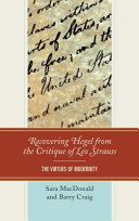 Recovering Hegel from the critique of Leo Strauss : the virtues of modernity /