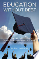 Education without debt : giving back and paying it forward /