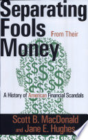 Separating fools from their money : a history of American financial scandals /