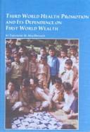 Third world health promotion and its dependence on first world wealth /