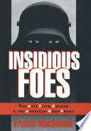 Insidious foes : the Axis Fifth Column and the American home front /