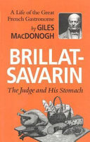 Brillat-Savarin : the judge and his stomach /