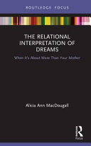 The relational interpretation of dreams : when it's about more than your mother /