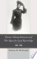 Fannie Hardy Eckstorm and her quest for local knowledge, 1865-1946 /
