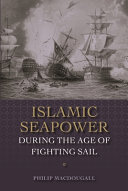 Islamic seapower during the age of fighting sail /