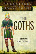 The Goths : conquerors of the Roman Empire /