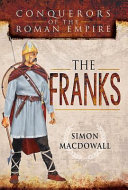 Conquerors of the Roman Empire : the Franks /