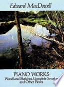 Piano works : Woodland sketches, complete sonatas, and other pieces /