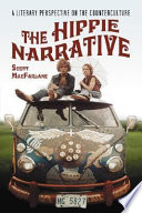 The hippie narrative : a literary perspective on the counterculture /