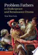 Problem fathers in Shakespeare and Renaissance drama /