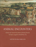 Animal encounters : human and animal interaction in Britain from the Norman conquest to World War One /