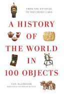 A history of the world in 100 objects /