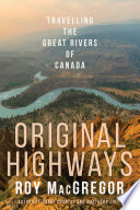Original highways : travelling the great rivers of Canada /