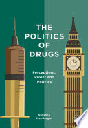 The politics of drugs : perceptions, power and policies /