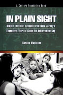 In plain sight : simple, difficult lessons from New Jersey's expensive efforts to close the achievement gap /