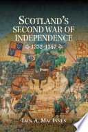 Scotland's Second War of Independence, 1332-1357 /