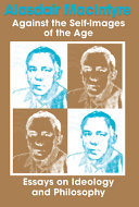 Against the self-images of the age : essays on ideology and philosophy /