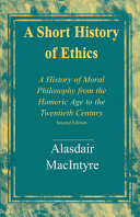 A short history of ethics : a history of moral philosophy from the Homeric Age to the twentieth century /