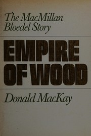 Empire of wood : the MacMillan Bloedel story /